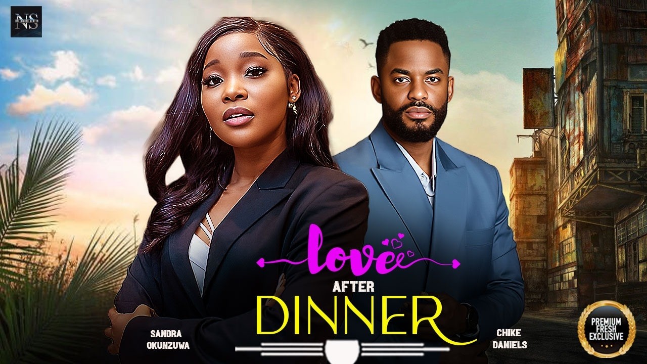 LOVE AFTER DINNER (SANDRA OKUNZUWA & CHIKE DANIELS) | NIGERIAN MOVIES 2026 | LATEST FULL MOVIES