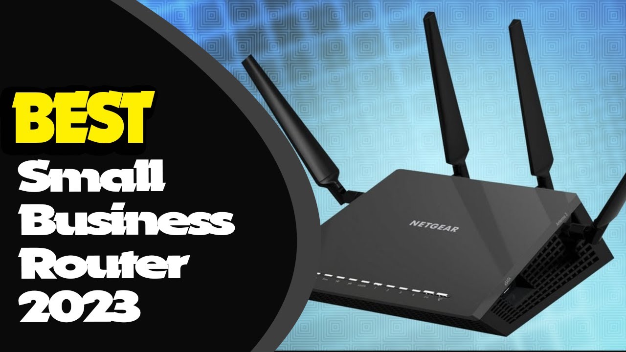 2023's Ultimate Guide: Best Small Business Routers for Seamless Connectivity