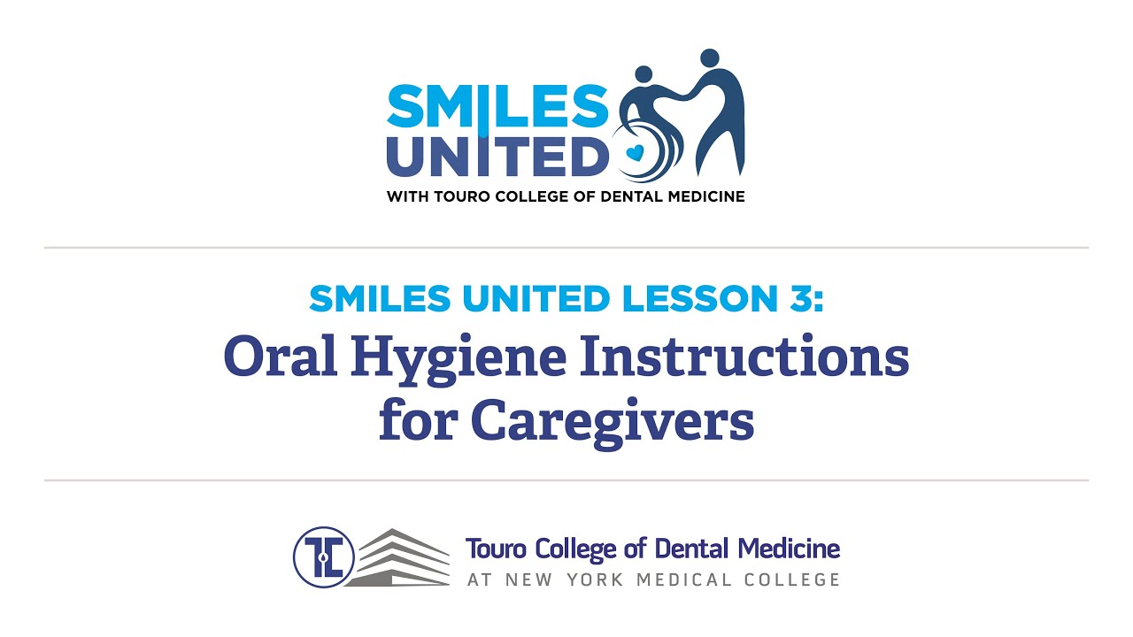 Smiles United Lesson 3: Oral Hygiene Instructions for Caregivers