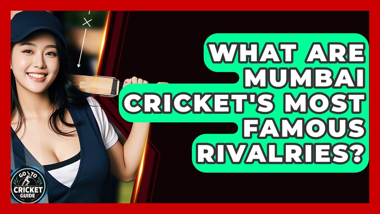 What Are Mumbai Cricket's Most Famous Rivalries? - Go-To Cricket Guide