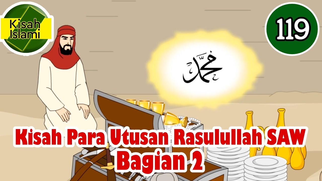 Nabi Muhammad SAW part 119 &ndash; Para Utusan Rasulullah SAW bagian 2 - Kisah Islami