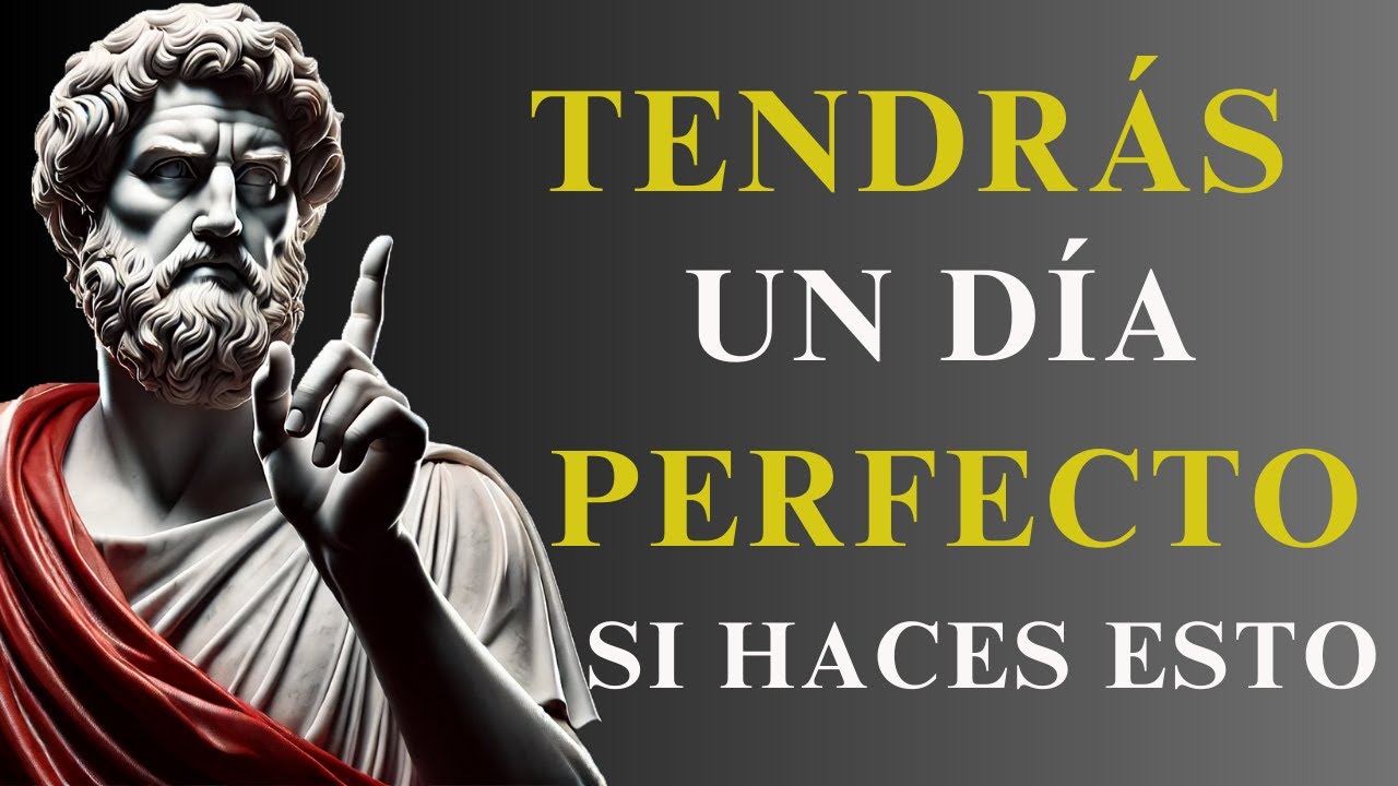 TENDRÁS UN DÍA PERFECTO si HACES ESTAS COSAS CADA MAÑANA | 10 LECCIONES de ESTOICISMO