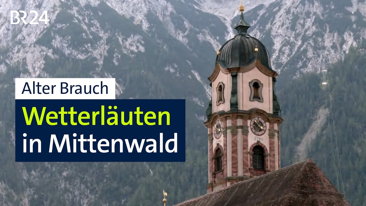 Wetterläuten in Mittenwald: Der Glockenklang soll Unwetter vertreiben | Abendschau | BR24