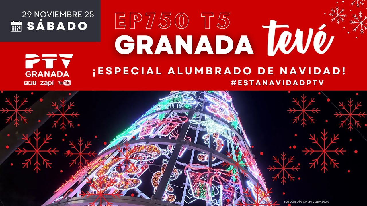 ⚡ GRANADA TEV&Eacute; HD | #GTV&Eacute;750 | ✨⛄ &iexcl;&iexcl;Especial Encendido alumbrado de NAVIDAD!! 🎅🎄 | 29 nov