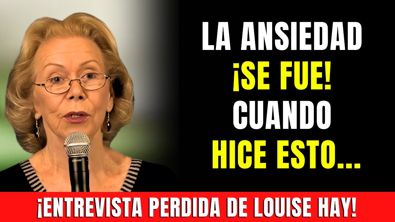 Haz ESTO y la Ansiedad DESAPARECERÁ Sin Luchar | Louise Hay