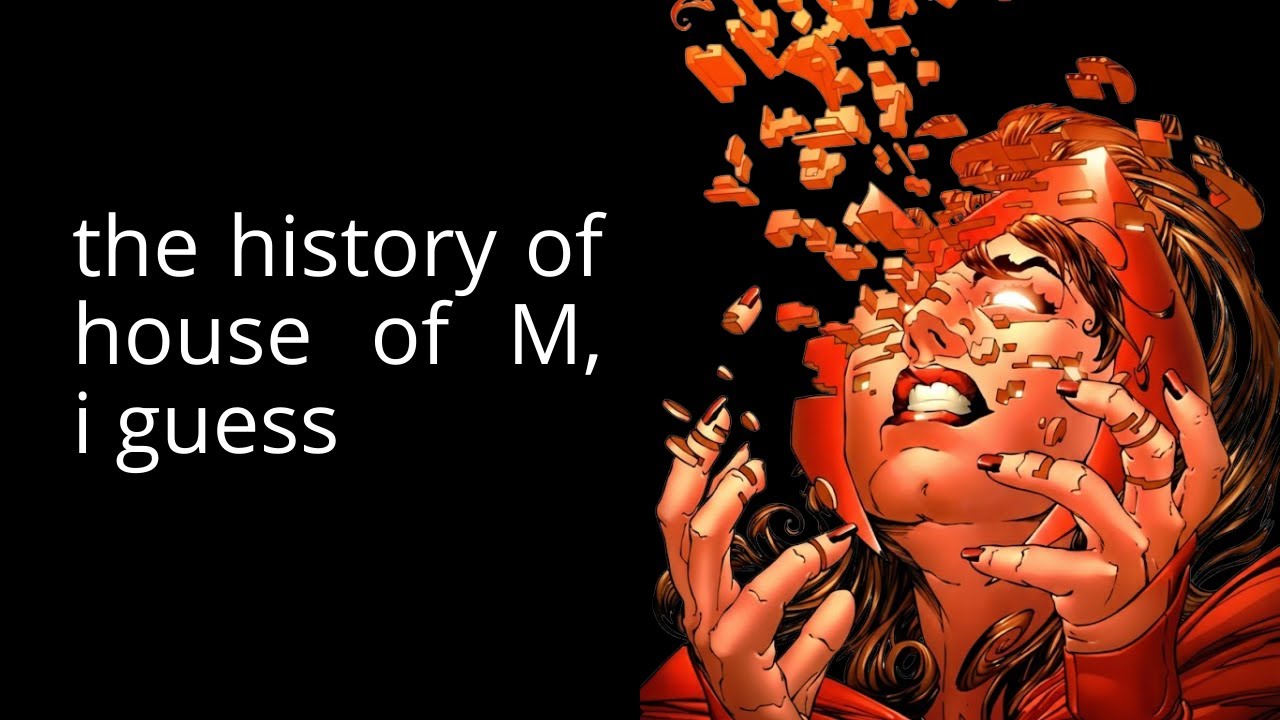 The Entire Story Of House Of M, I Guess