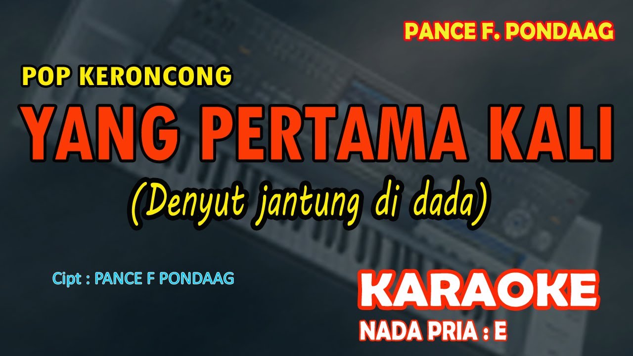 Karaoke Yang Pertama Kali - Pance F. Pondaag (KERONCONG) nada pria E