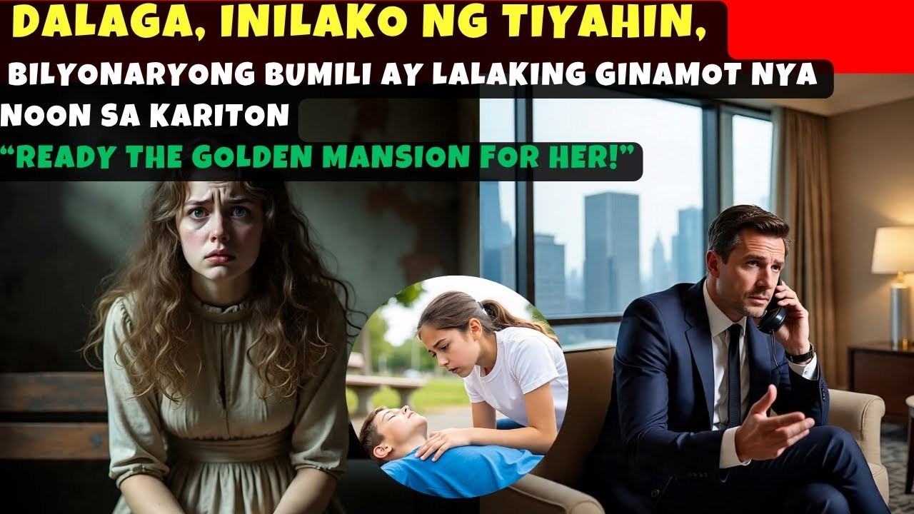 DALAGA, INILAKO NG TIYAHIN,BILYONARYONG BUMILI AY LALAKING GINAMOT NYA NOON SA KARITON