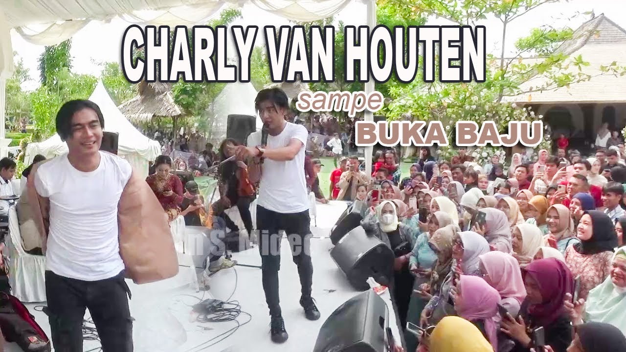 CHARLY VAN HOUTEN Saking Semangatnya Menghibur Pengantin dan Penggemar sampe buka baju.