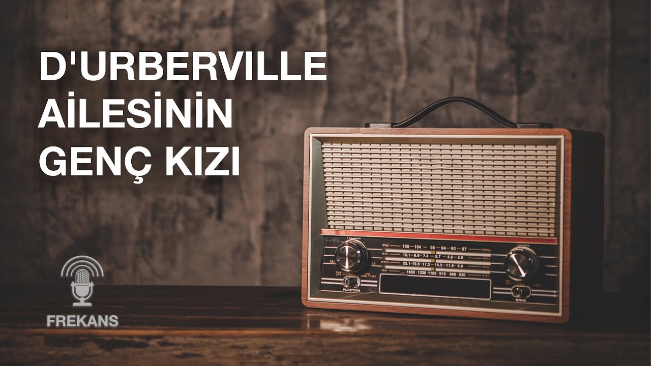 Youtube'da İlk - Radyo Tiyatrosu - D'urberville ailesinin genç kızı  #arkasıyarın #radyotiyatrosu