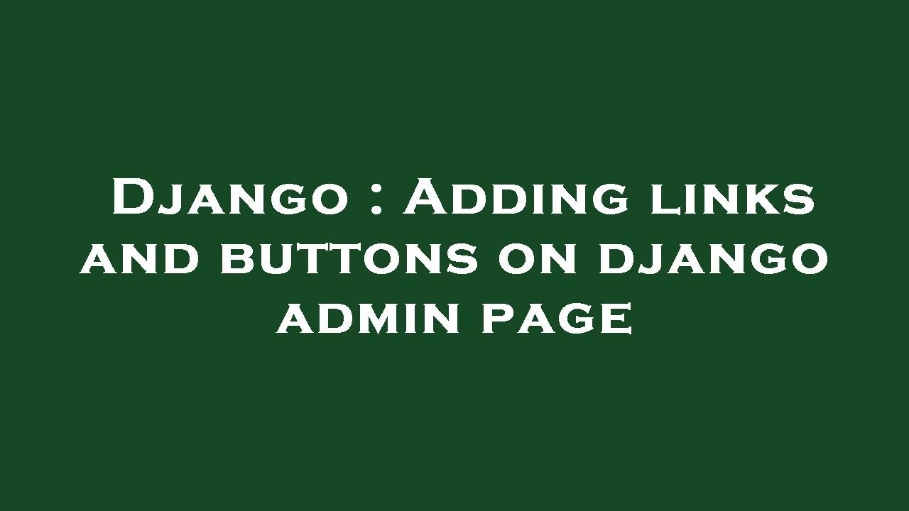 Django : Adding links and buttons on django admin page