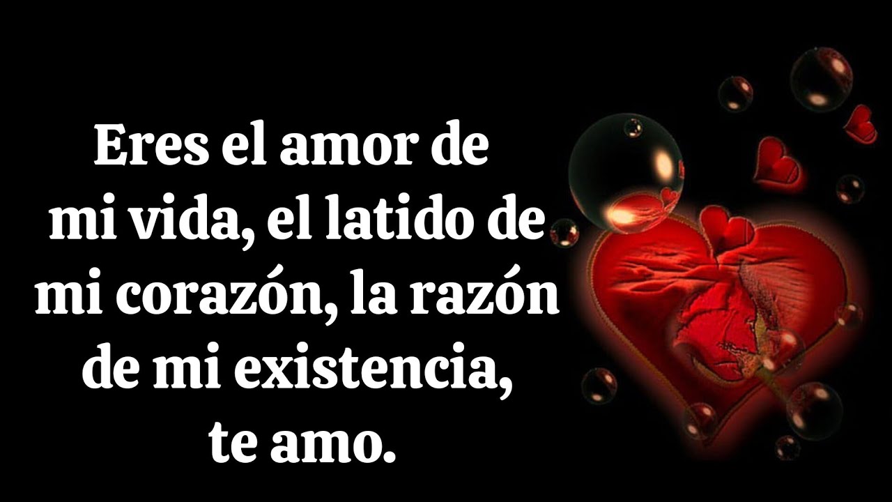 Te amo❤eres el amor de mi vida, el latido de mi corazón, la razón de mi existencia.