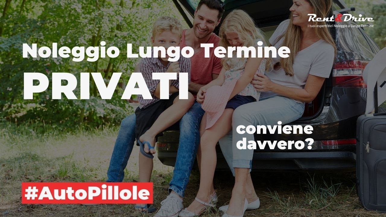 Noleggio Lungo Termine Privati: tutta la verità