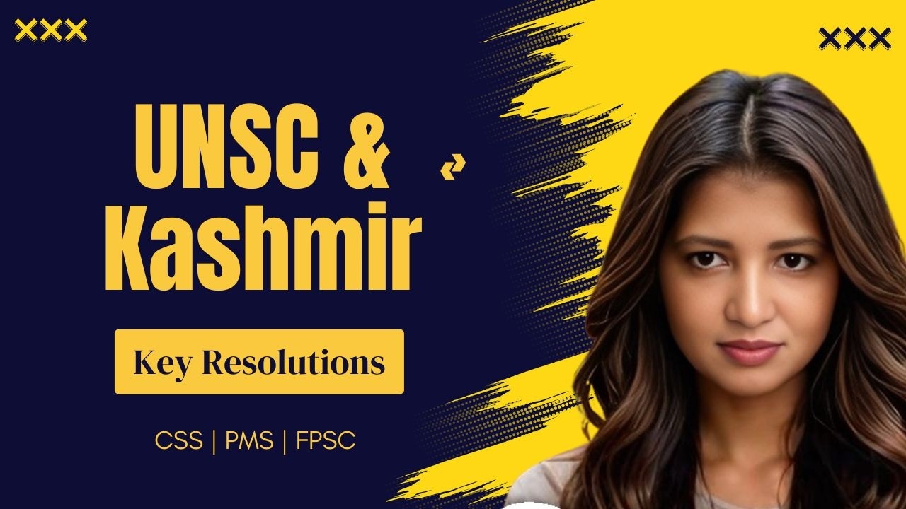 UNSC Resolutions on Kashmir Explained | CSS, PMS, FPSC Political Science & International Relations