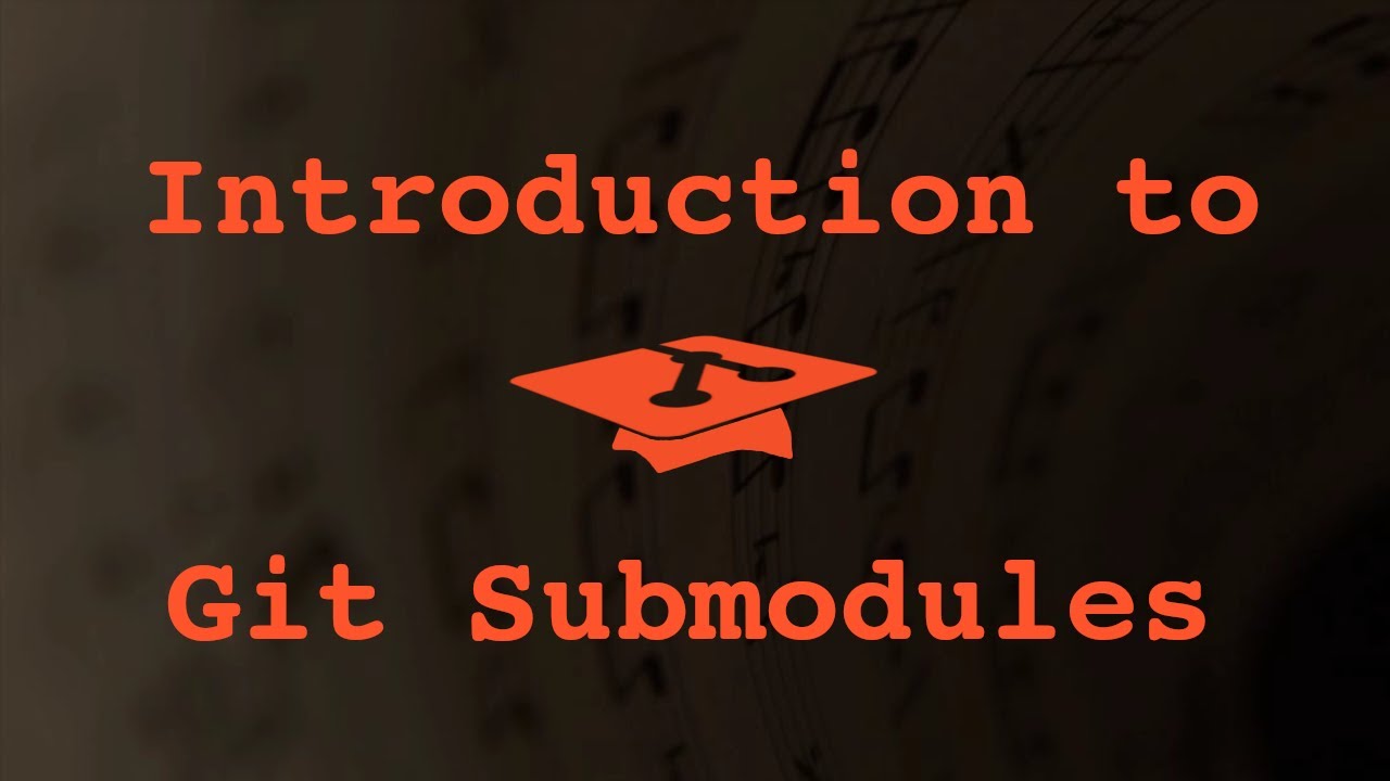 008 Introduction to Git Submodules