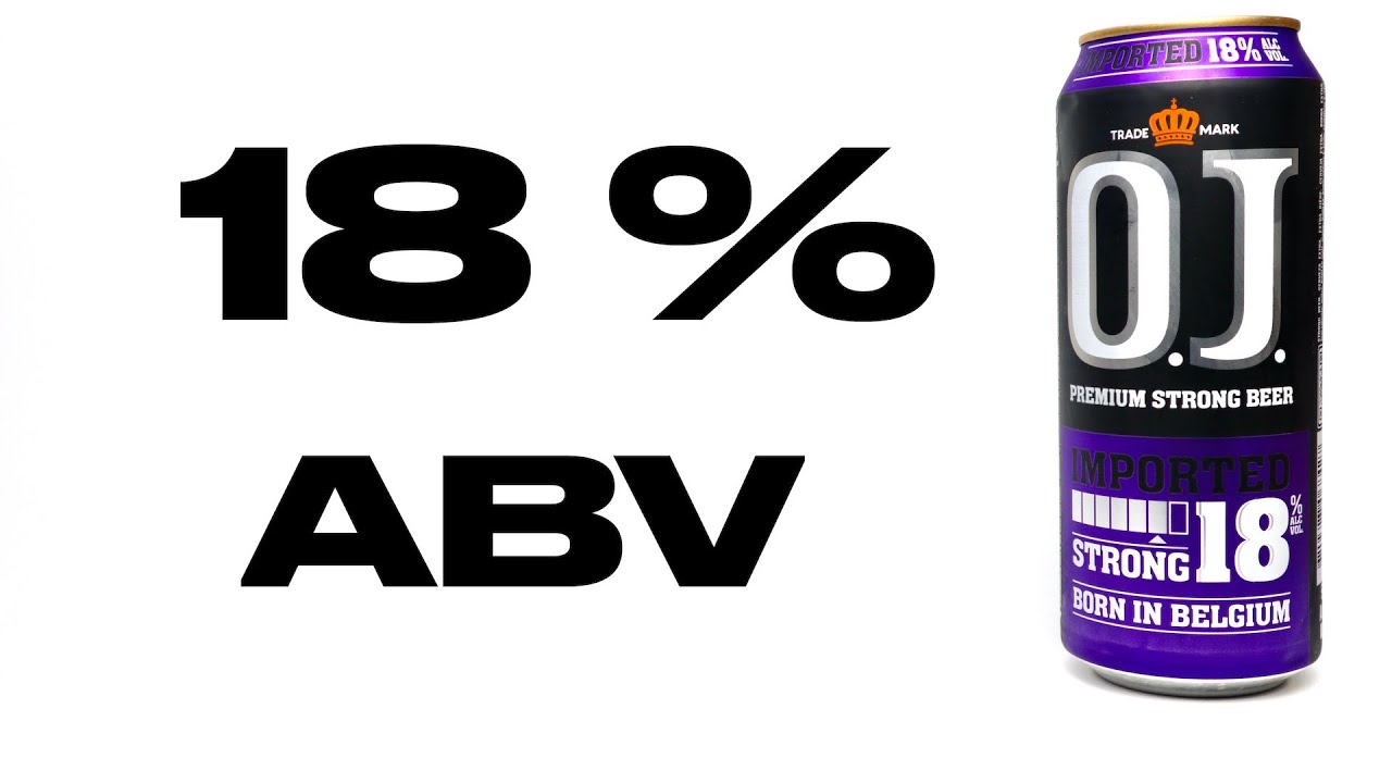 O.J. 18% Strong Belgian Beer.