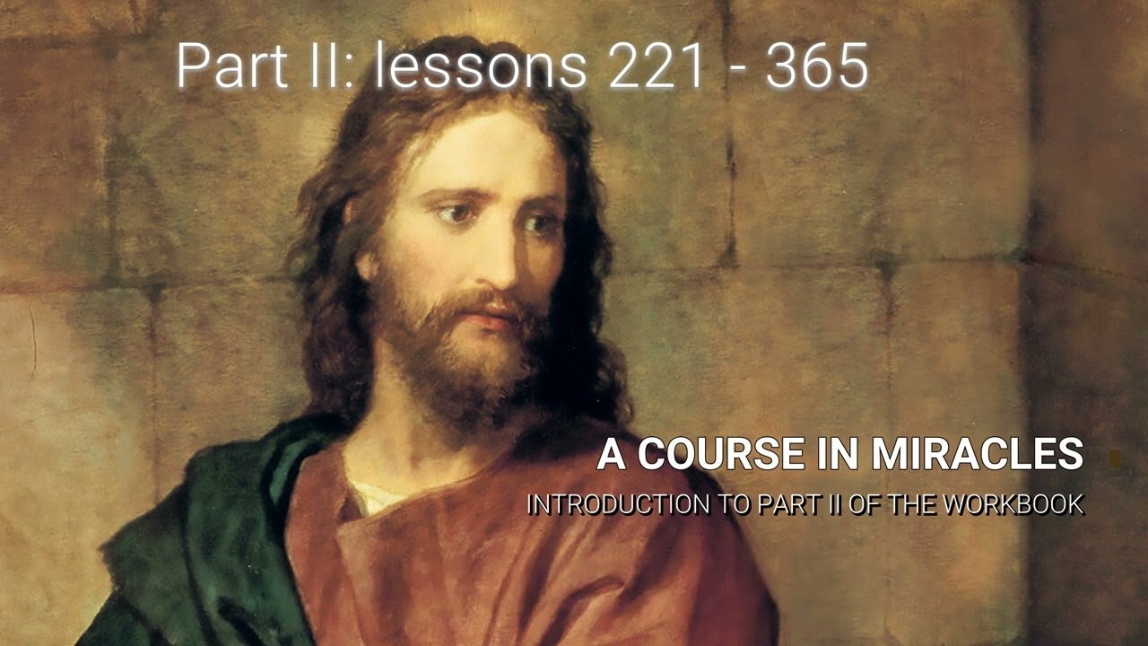 ACIM - Workbook Part II - Introduction (How to do the lessons 221-365)
