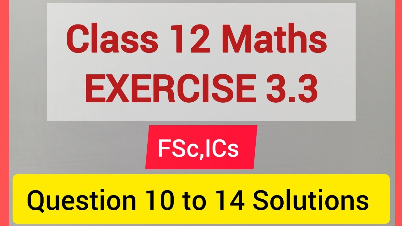 Class 12 Maths Exercise 3.3 Question 10, 11, 12, 13 and 14 Solutions 