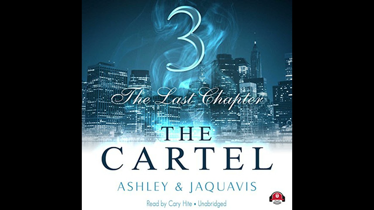 Cartel 3: The Last Chapter Audiobook by Ashley & JaQuavis