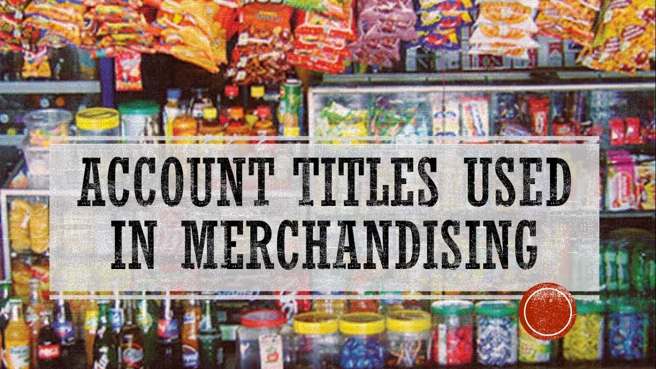 FABM1: ACCOUNT TITLES USED IN MERCHANDISING BUSINESS (EXPLAINED IN FILIPINO)