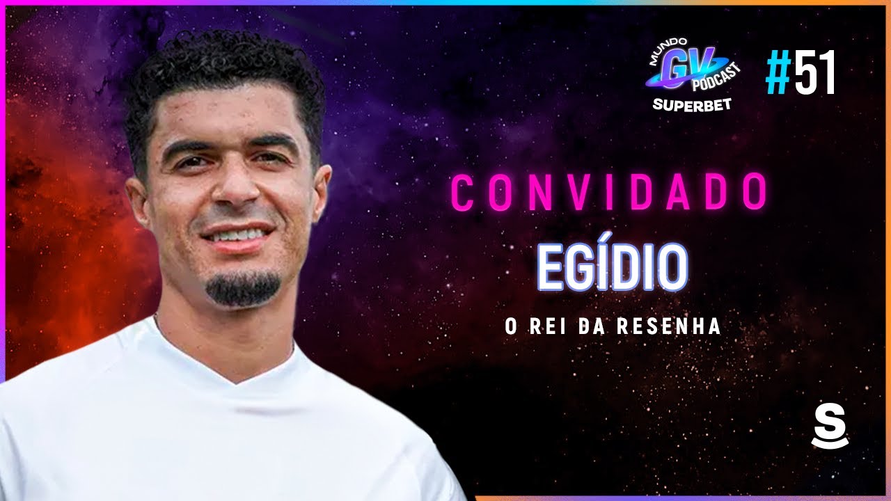 MUNDO GV SUPERBET - EPISÓDIO #51 EGÍDIO
