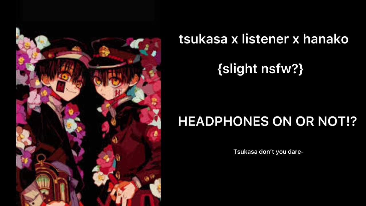 tsukasa x listener x hanako{slight nsfw?}