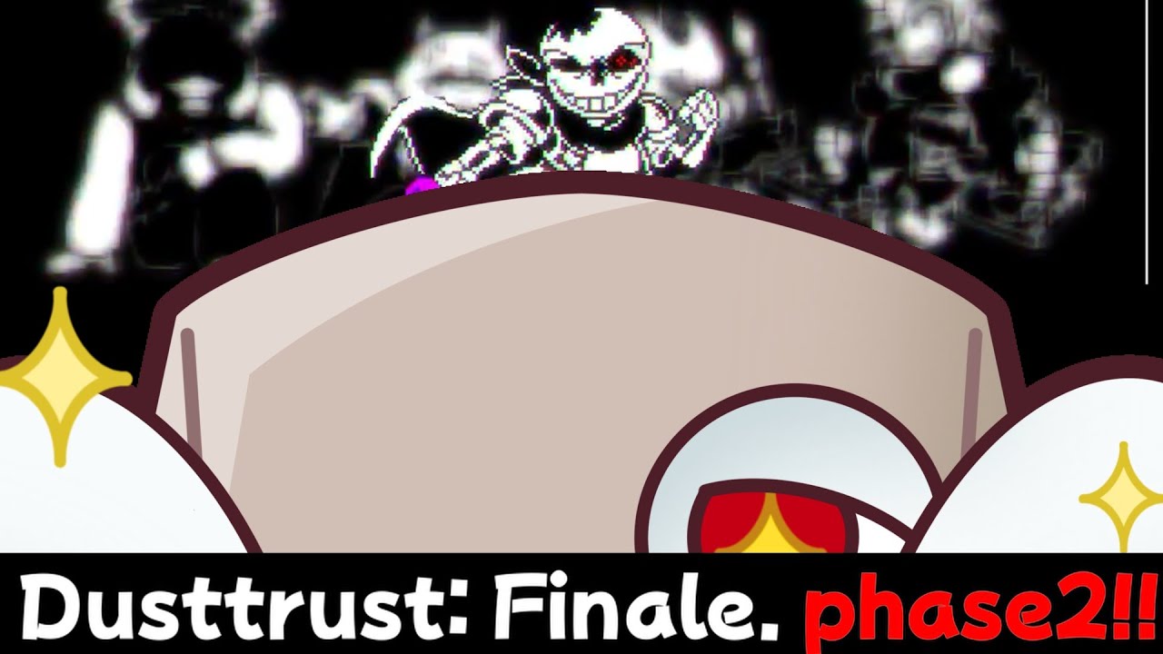 挑戦!!! フェーズ2もフィナーレを迎える時が来た!!!!【DUSTTRUST - Finale./UNDERTALE AU】