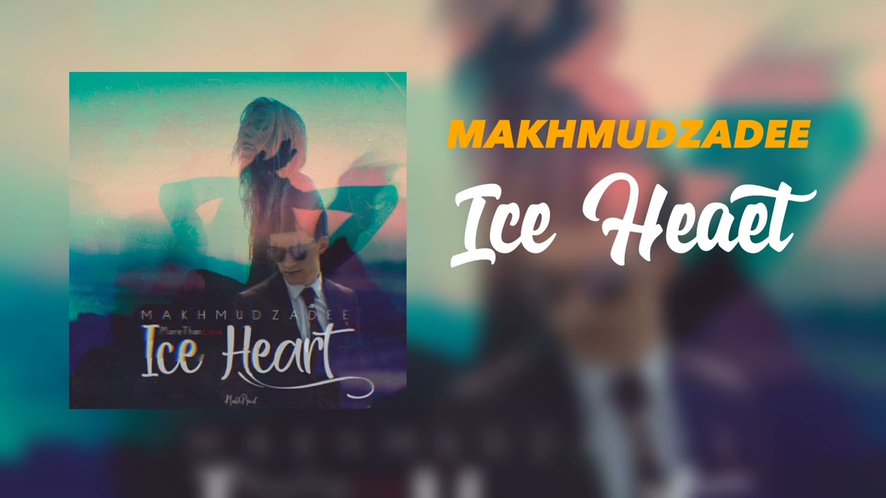 MAKHMUDZADEE - Ice Heart (Music Version)