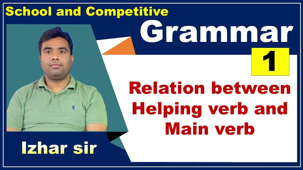 Grammar | part - 1 | Relation between Helping verb and Main verb | Izhar sir