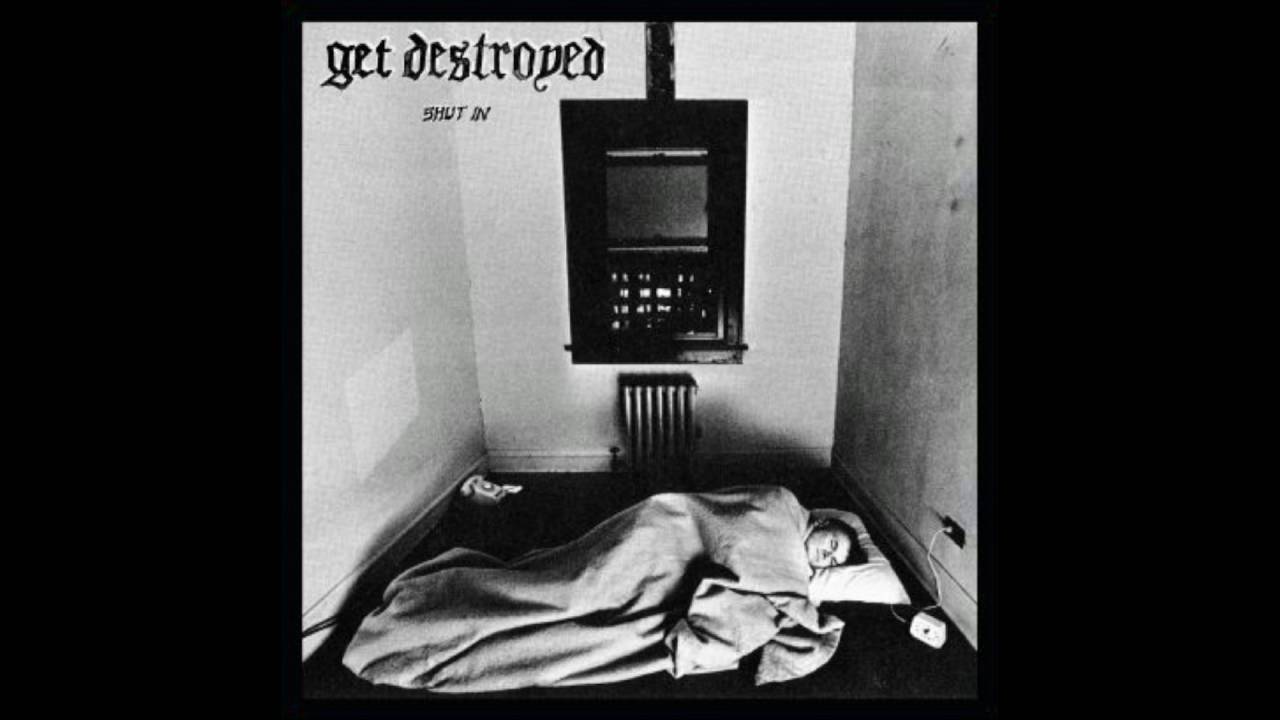 Get Destroyed! - Shut In [FULL ALBUM]