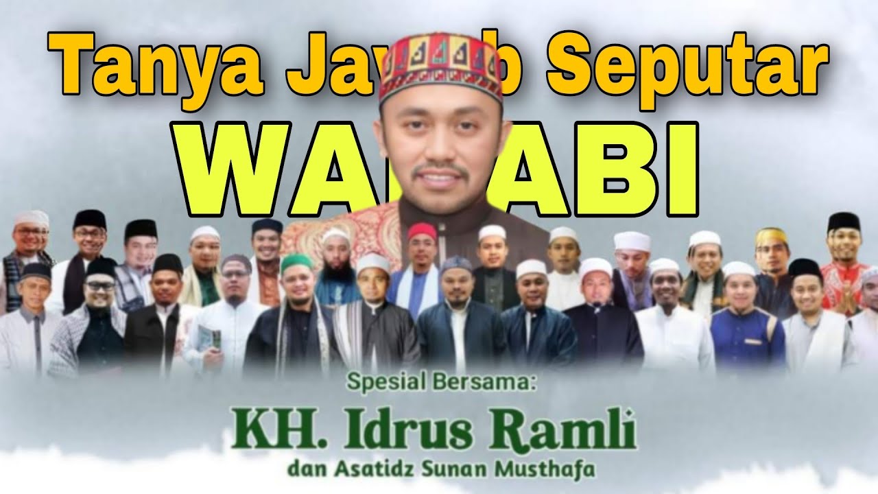 TANYA JAWAB SEPUTAR WAHABI BERSAMA KIYAI IDRUS RAMLI DAN ASATIDZ SUNAN AL MUSTHAFA..