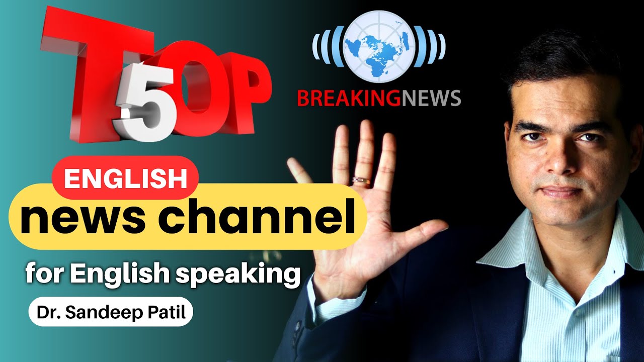 Best English news channels in India for English-speaking. | Dr. Sandeep Patil.
