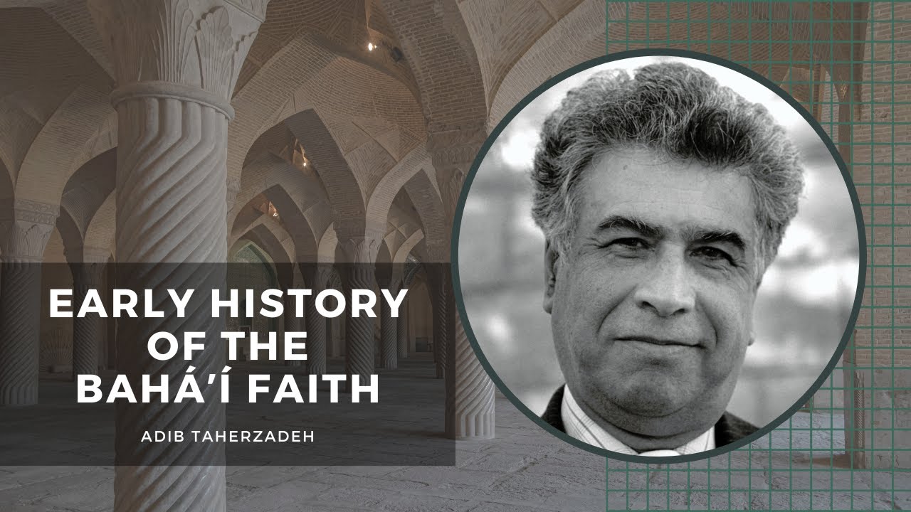 'Early History of the Baháʼí Faith' a talk by Adib Taherzadeh