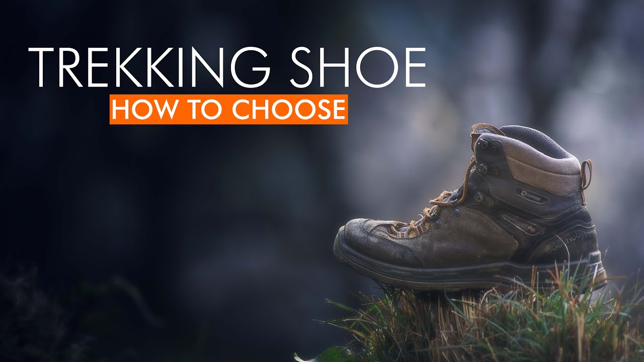 How to Choose Trekking Shoes