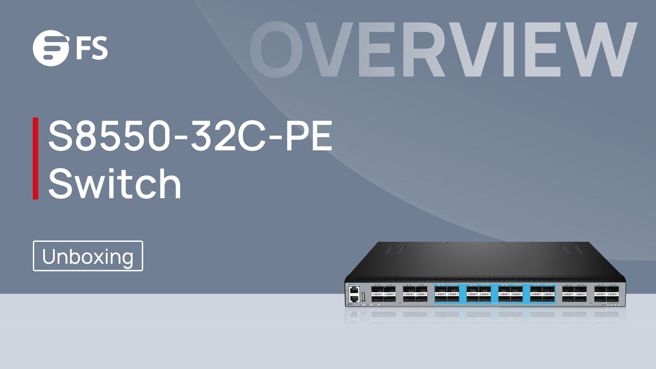 Unboxing the S8550-32C-PE Enterprise Switch | FS