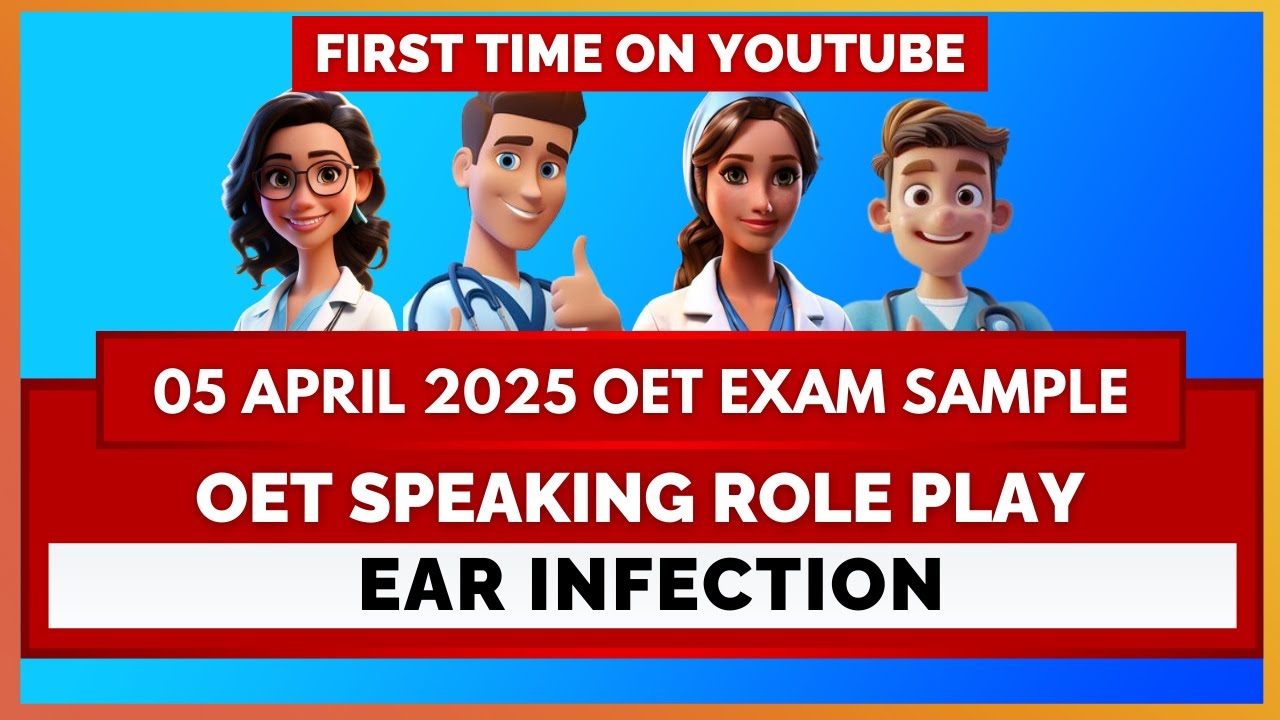 OET SPEAKING ROLEPLAY - EAR INFECTION - (05 APRIL 2025 EXAM SAMPLE) | MIHIRAA