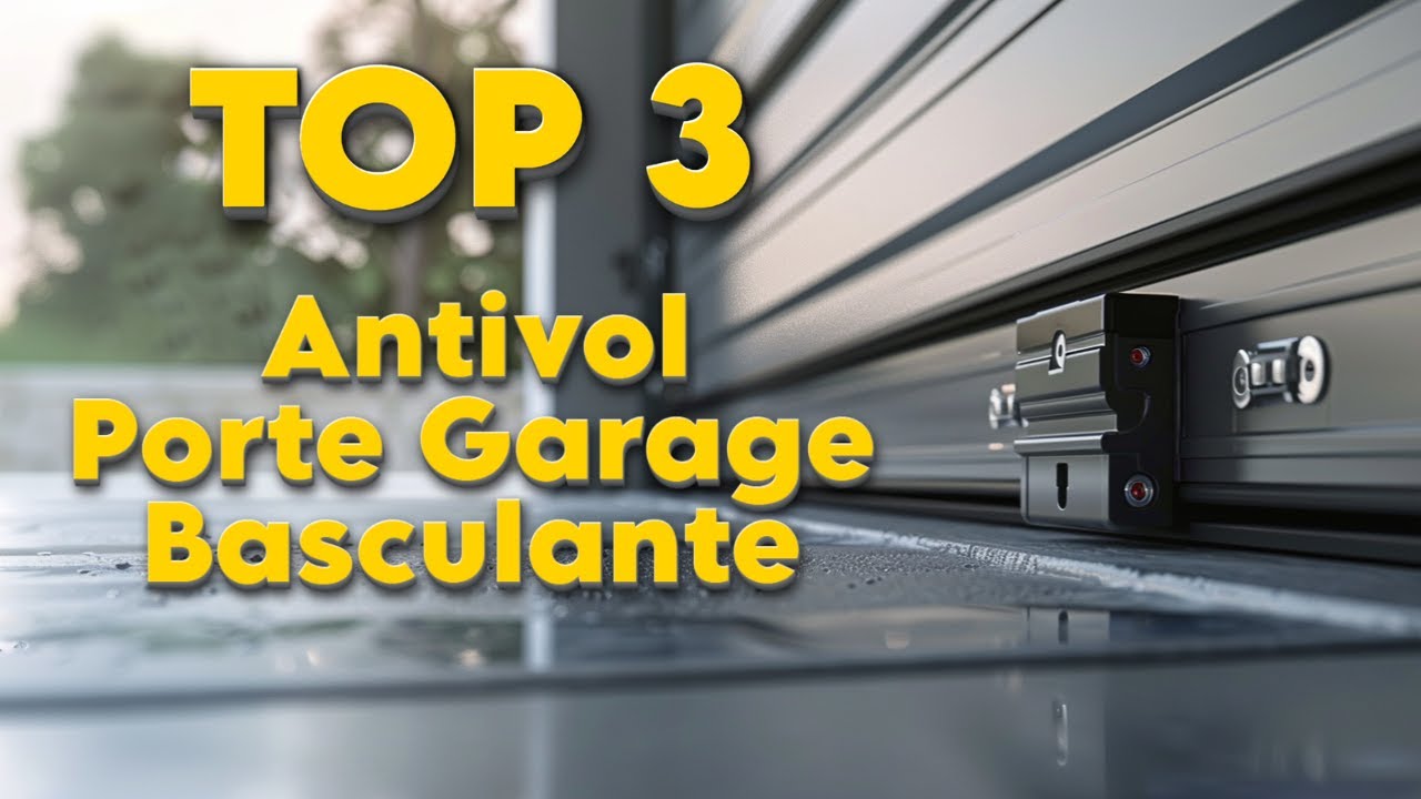 TOP 3 : Meilleur Antivol Porte Garage Basculante 2025