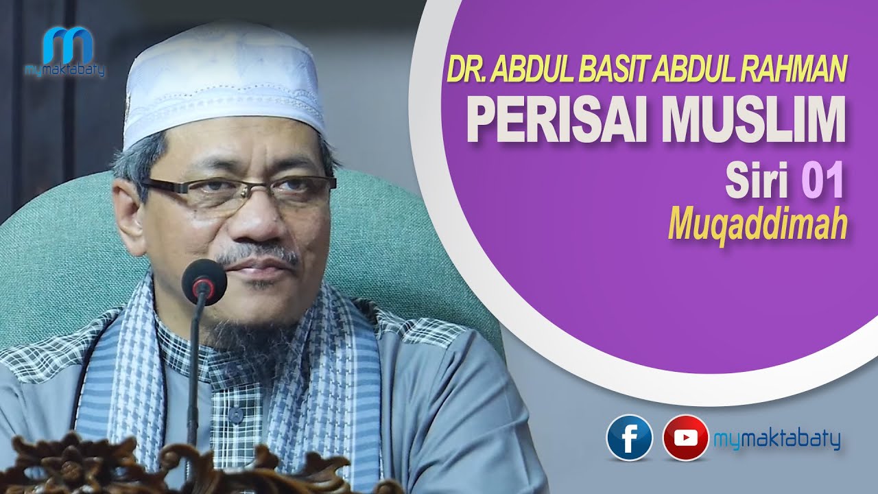 Dr Abdul Basit Abdul Rahman - Kitab Perisai Muslim Siri 01- Muqaddimah