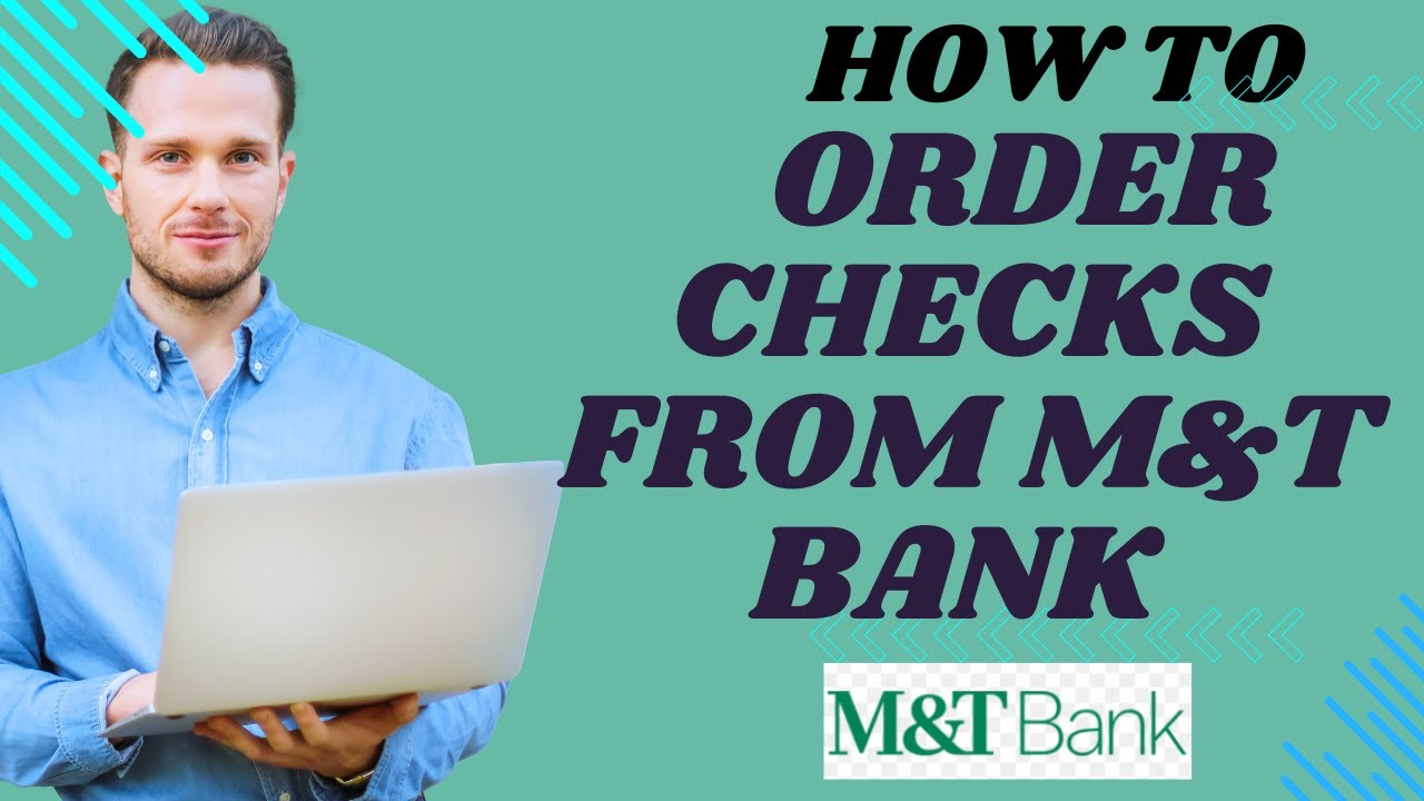 How to order checks from M&T bank I S M TECH