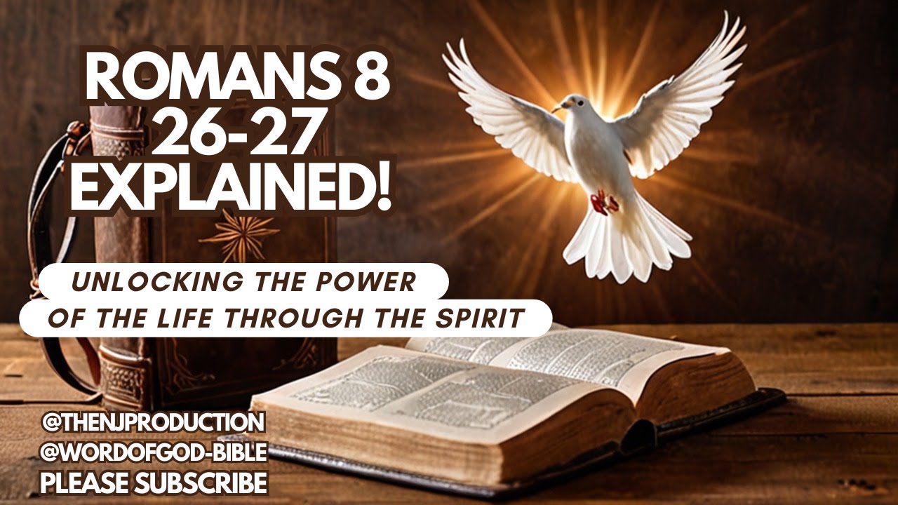 Unlocking the power of the life through the Spirit – Romans 8:26-27