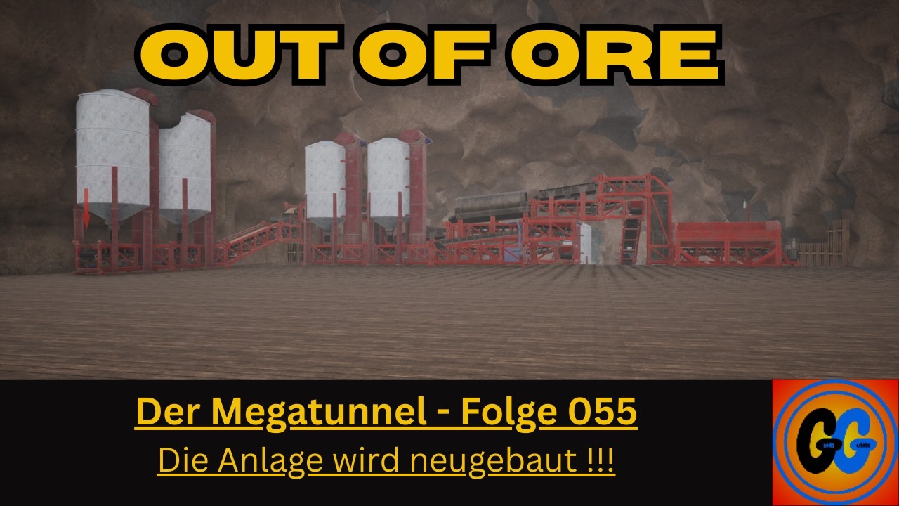 Out of Ore Der Megatunnel Folge 055 Die Anlage wird neugebaut !!!!