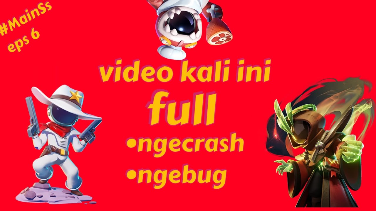 video hari ini full ngecrash and ngebug. #MainSs eps 6