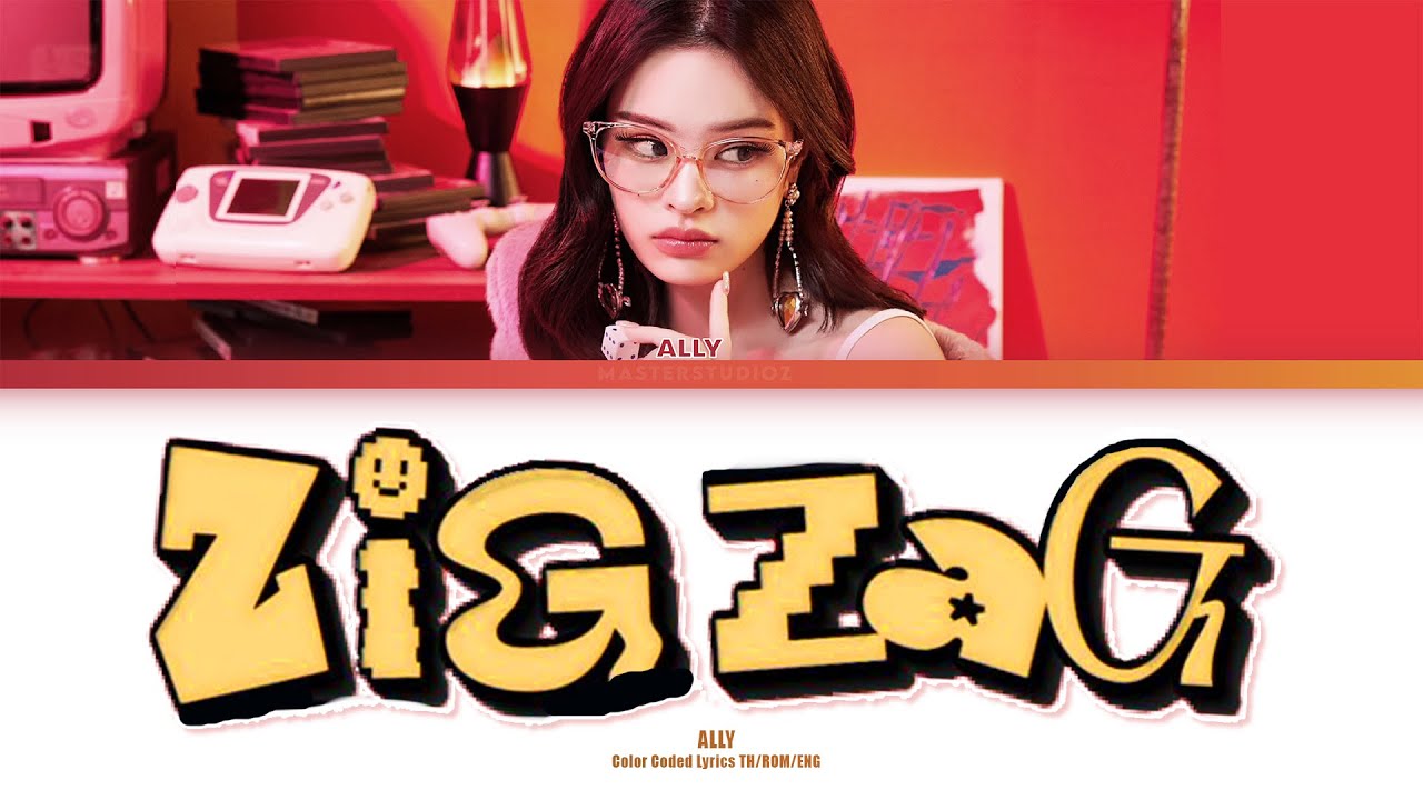 [THAI/ROM/ENG] ALLY - ZiGZaG [LYRICS]