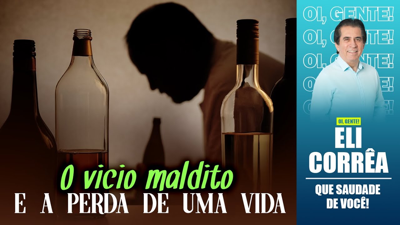 O vício maldito e a perda de uma vida | Eli Corrêa Oficial |