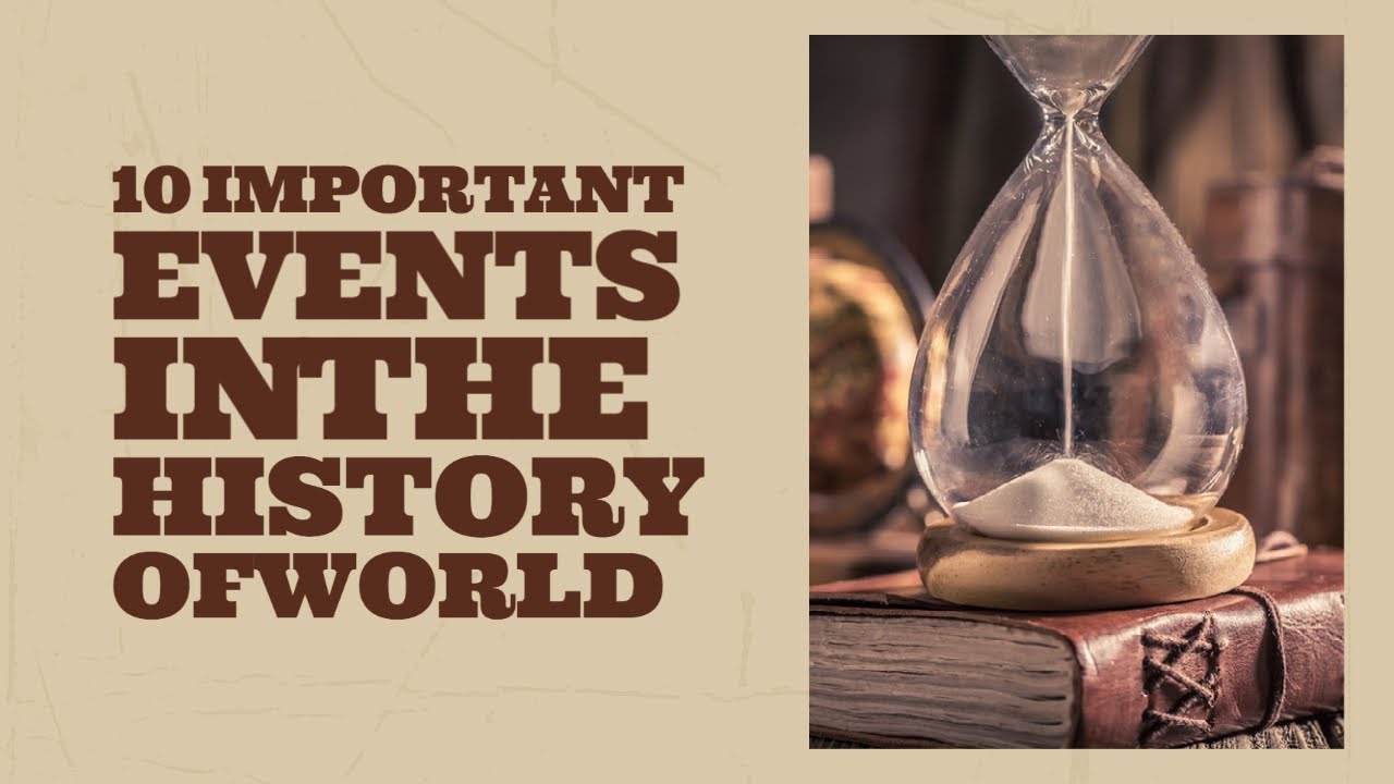 10 Important events in the History of World