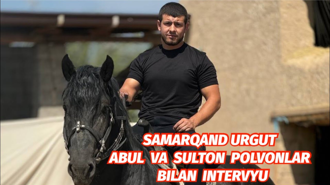 SAMARQAND URGUT ABDUL BA SULTON POLVONLAR BILAN INTERVYU