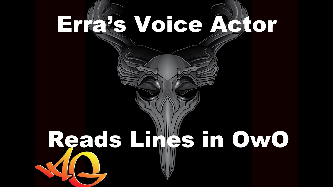 Erra's Voice Actor reads lines.....in OwO speak