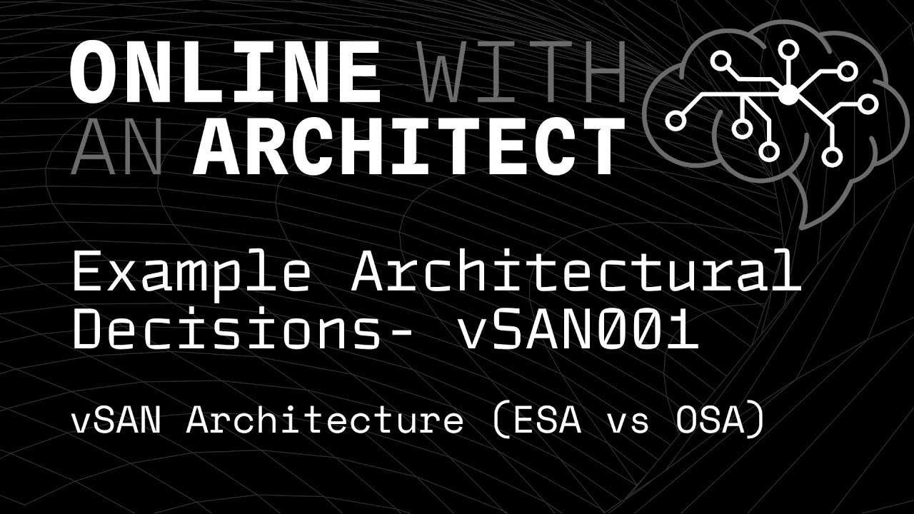 Example Architectural Decisions vSAN001- #VMware vSAN  Architecture (ESA vs OSA)
