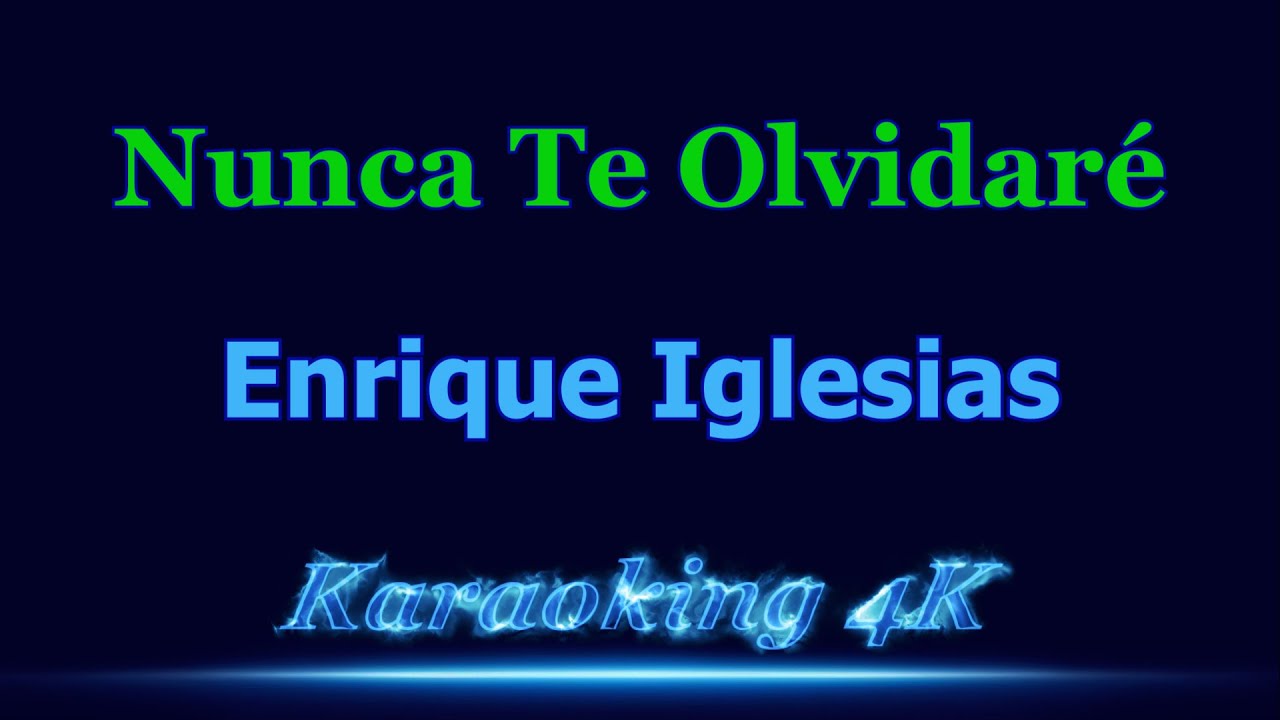 Enrique Iglesias   Nunca Te Olvidar&eacute;  Karaoke 4K