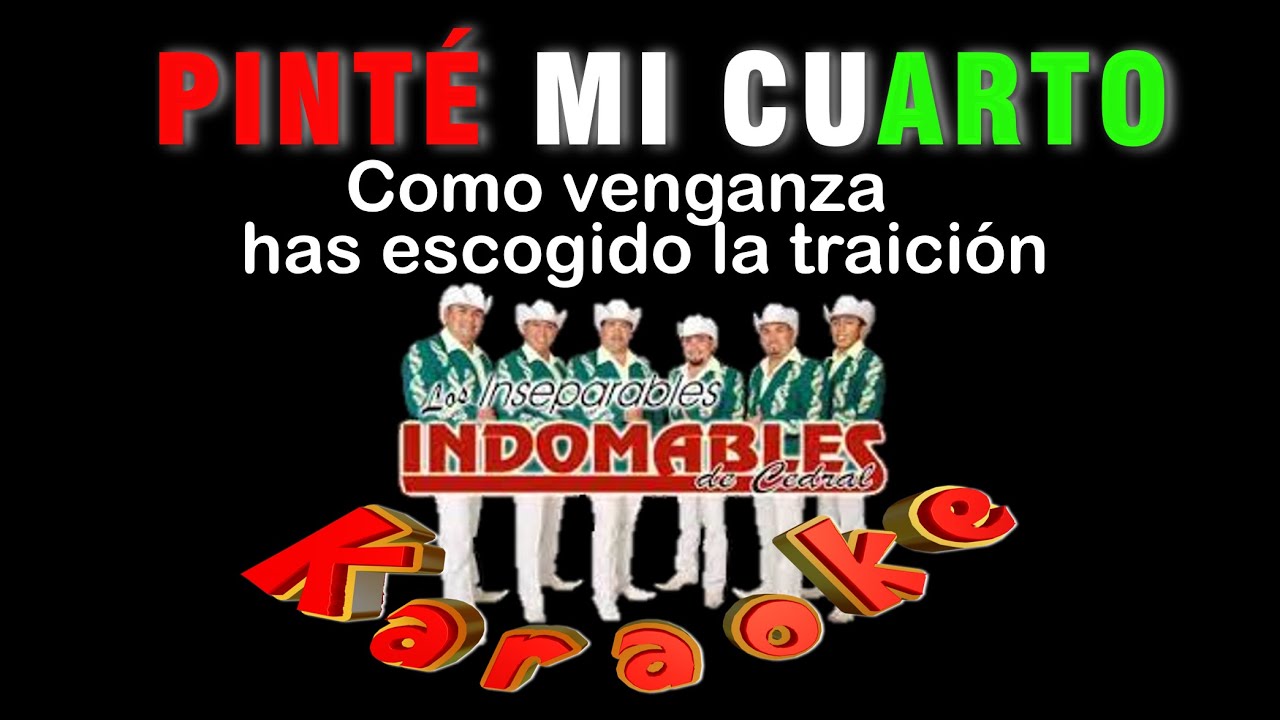 Pinté mi cuarto, KARAOKE de Indomables de Cedral, By Tito Rivera, NO ORIGINAL, Sin Derechos de Autor